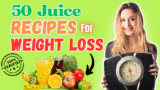 50 Juice Recipes For Weight Loss